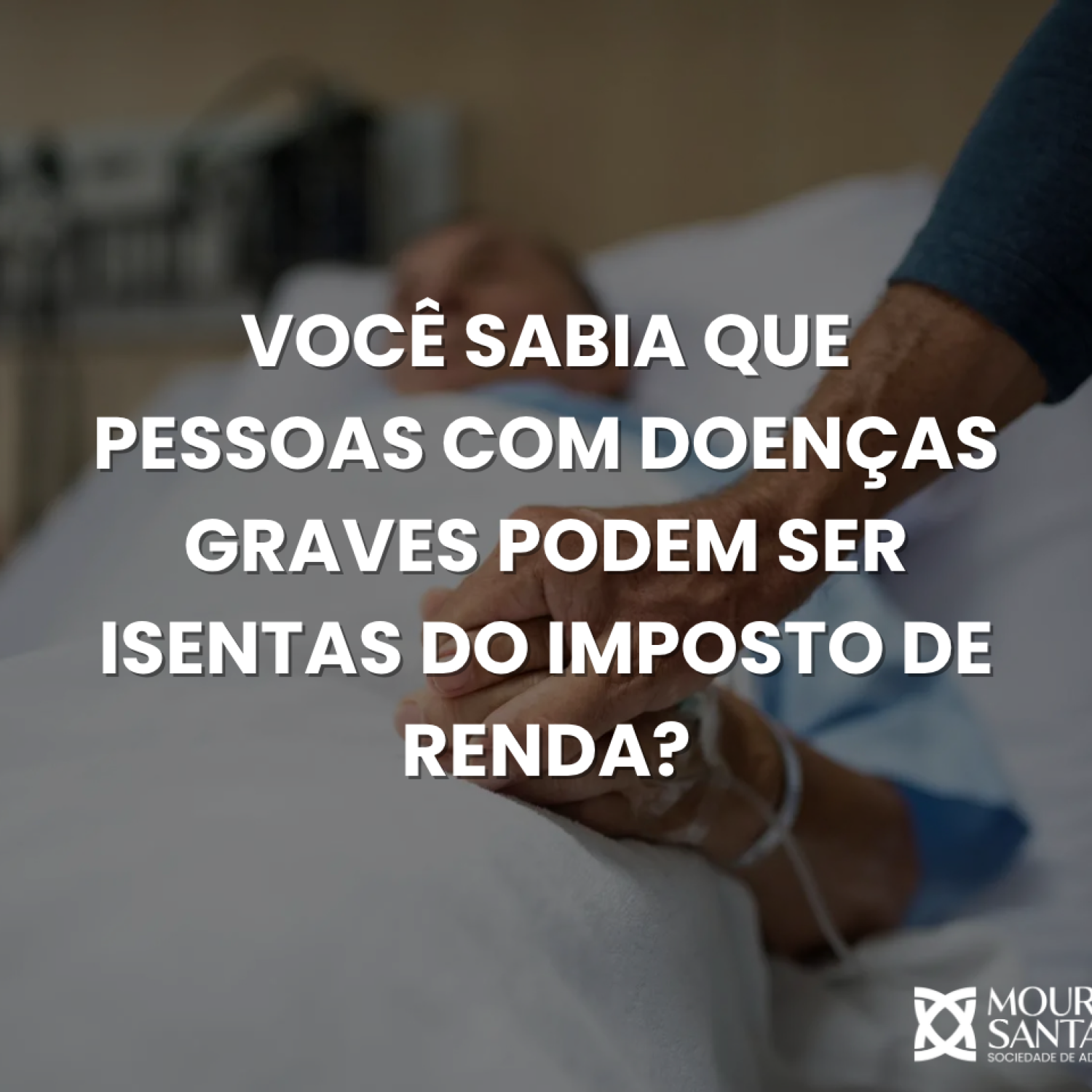 Você sabia que pessoas com doenças graves podem ser isentas do Imposto de Renda?